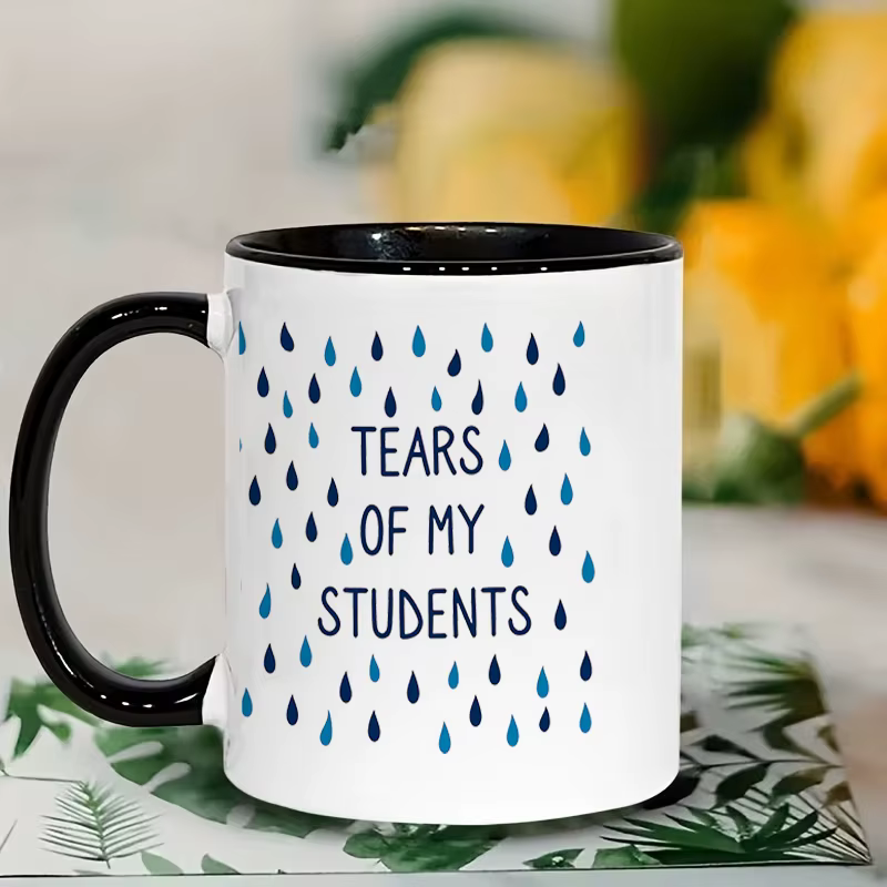 Tasses à café en céramique avec impression graphique « Tears Of My Students », 11 oz (350 ml), perso