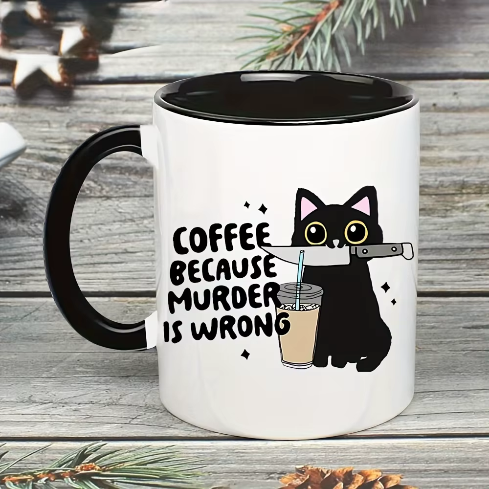 1 pièce, tasse à café amusante avec motif de chat noir - "Coffee Because Murder Is Wrong"